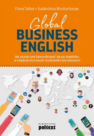 Global business english. Jak skutecznie komunikować się po angielsku w międzykulturowym środowisku biznesowym - Fiona Talbot [KSIĄŻKA]
