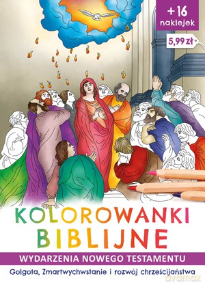 Golgota. Zmartwychwstanie i rozwój chrześcijaństwa. Wydarzenia Nowego Testamentu. Kolorowanki biblijne - Ireneusz Korpyś, Józefina Kępa [KSIĄŻKA]