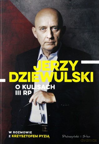 Jerzy Dziewulski o kulisach III RP - Jerzy Dziewulski, Krzysztof Pyzia [KSIĄŻKA]