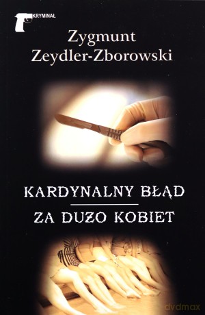 Kardynalny błąd. Za dużo kobiet - Zygmunt Zeydler-Zborowski [KSIĄŻKA]