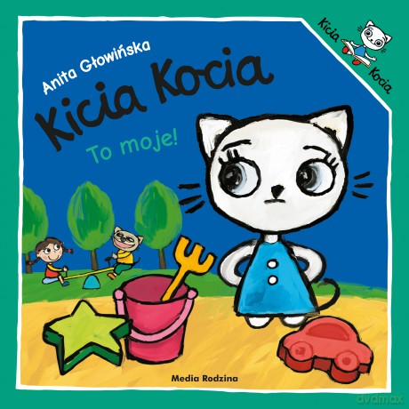 Kicia Kocia to moje - Anita Głowińska [KSIĄŻKA]