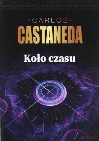 Koło czasu - Carlos Castaneda [KSIĄŻKA]