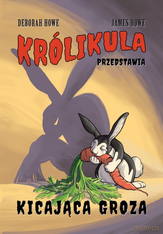 Królikula przedstawia Kicająca groza (Tom 1) - Deborah Howe, James Howe [KSIĄŻKA]