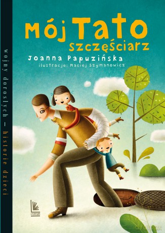 Mój tato szczęściarz - Joanna Papuzińska [KSIĄŻKA]