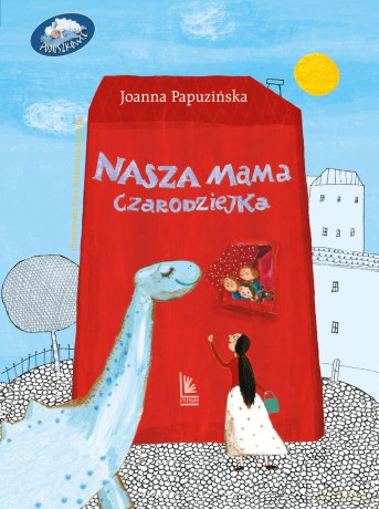 Nasza mama czarodziejka - Joanna Papuzińska [KSIĄŻKA]