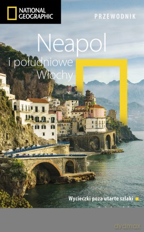 Neapol i południowe Włochy. Przewodnik National Geographic - Tim Jepson [KSIĄŻKA]