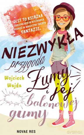 Niezwykła przygoda Żumy i jej balonowej gumy - Wojciech Wajda [KSIĄŻKA]