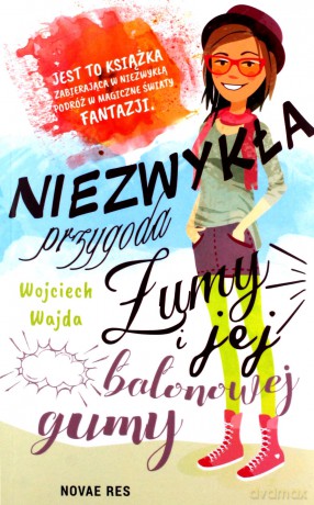 Niezwykła przygoda Żumy i jej balonowej gumy - Wojciech Wajda [KSIĄŻKA]