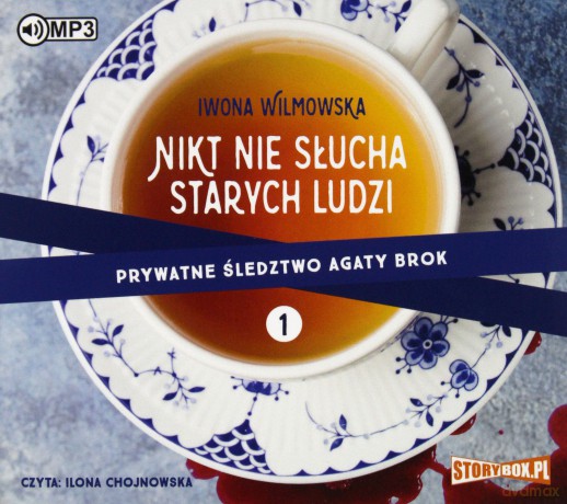 Nikt nie słucha starych ludzi. Prywatne śledztwo Agaty Brok (Tom 1) - Iwona Wilmowska [AUDIOBOOK]