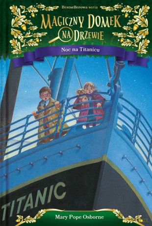 Noc na Titanicu. Magiczny domek na drzewie - Mary Pope Osborne [KSIĄŻKA]