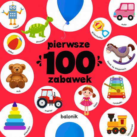 Pierwsze 100 zabawek [KSIĄŻKA]