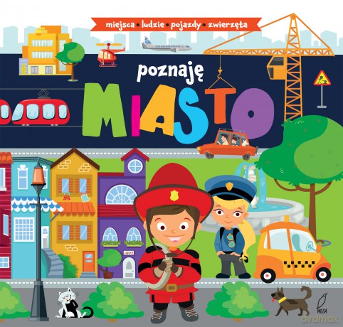 Poznaję. Miasto, miejsca, ludzie, pojazdy, zwierzęta [KSIĄŻKA]