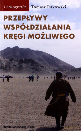 Przepływy współdziałania kręgi możliwego - Tomasz Rakowski [KSIĄŻKA]
