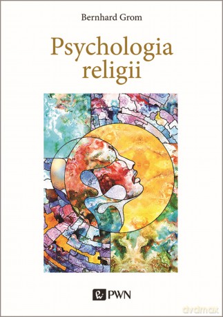 Psychologia religii - Bernhard Grom [KSIĄŻKA]