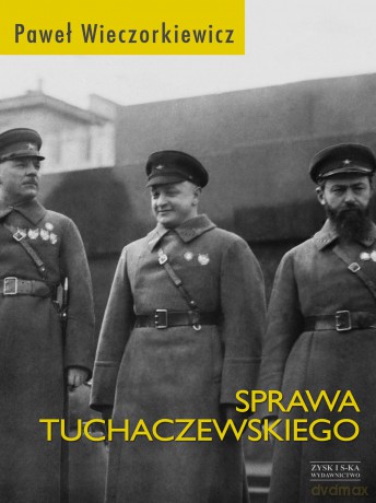 Sprawa Tuchaczewskiego - Paweł Wieczorkiewicz [KSIĄŻKA]