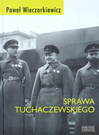 Sprawa Tuchaczewskiego - Paweł Wieczorkiewicz [KSIĄŻKA]