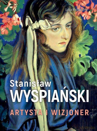 Stanisław Wyspiański. Artysta i wizjoner - Luba Ristujczina [KSIĄŻKA]