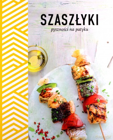 Szaszłyki. Pyszności na patyku [KSIĄŻKA]