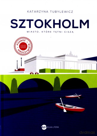 Sztokholm. Miasto które tętni ciszą - Katarzyna Tubylewicz [KSIĄŻKA]