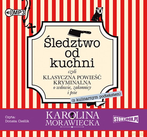 śledztwo od kuchni czyli klasyczna opowieść kryminalna o wdowie, zakonnicy i psie - Karolina Morawiecka [AUDIOBOOK]