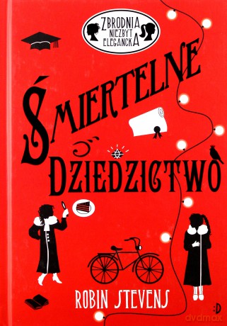 Śmiertelne dziedzictwo. Zbrodnia niezbyt elegancka - Robin Stevens [KSIĄŻKA]