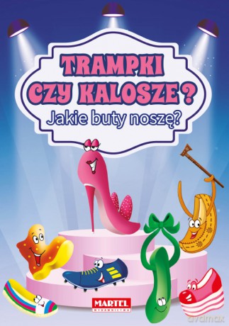 Trampki czy kalosze. Jakie buty noszę - Patrycja Wojtkowiak-Skóra [KSIĄŻKA]