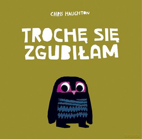 Trochę się zgubiłam - Chris Haughton [KSIĄŻKA]