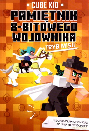 Tryb misji. Pamiętnik 8 bitowego wojownika (Tom 5) - Cube Kid [KSIĄŻKA]