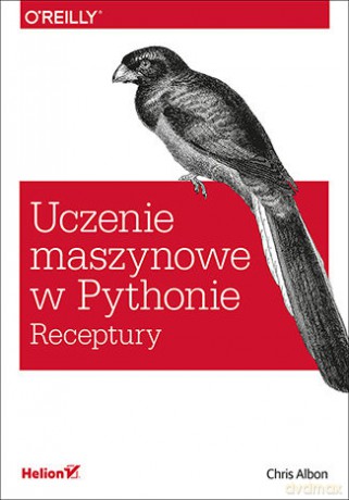 Uczenie maszynowe w Pythonie. Receptury - Chris Albon [KSIĄŻKA]