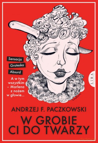 W grobie ci do twarzy - Andrzej F. Paczkowski [KSIĄŻKA]