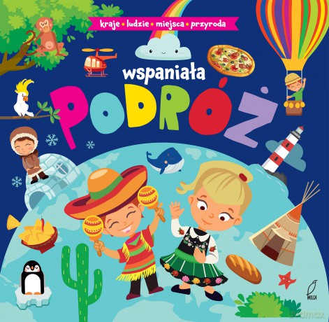 Wspaniała podróż. Kraje, ludzie, miejsca, przyroda [KSIĄŻKA]