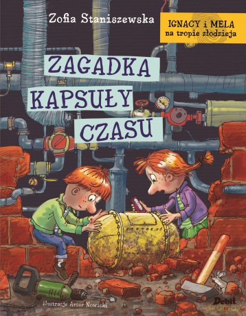 Zagadka kapsuły czasu. Ignacy i Mela na tropie złodzieja - Zofia Staniszewska [KSIĄŻKA]