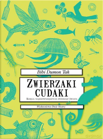 Zwierzaki cudaki. Księga najdziwniejszych zwierząt świata - Bibi Dumon, Fleur Van Der Weel [KSIĄŻKA]