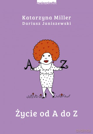 Życie od A do Z - Katarzyna Miller, Dariusz Janiszewski [KSIĄŻKA]