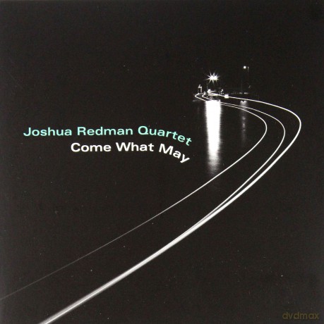 Joshua Redman Quartet: Come What May [CD]