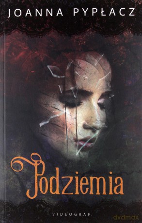 Podziemia - Joanna Pypłacz [KSIĄŻKA]