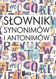 Słownik synonimów i antonimów - Małgorzata Marcjanik, Grzegorz Dąbkowski [KSIĄŻKA]