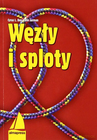 Węzły i sploty - Cyrus L. Day, Colin Jarman [KSIĄŻKA]