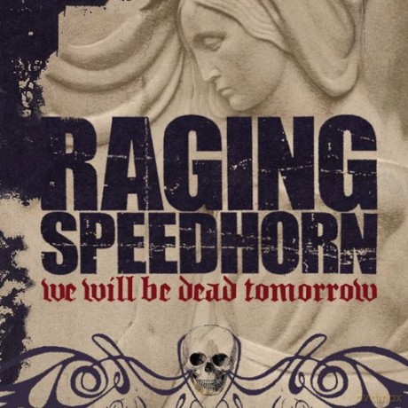 Raging Speedhorn: We Will Be Dead... [CD]