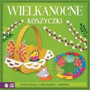 Wypychanki Wielkanocne koszyczki - Jowita Sielska, Magdalena Adamska [KSIĄŻKA]