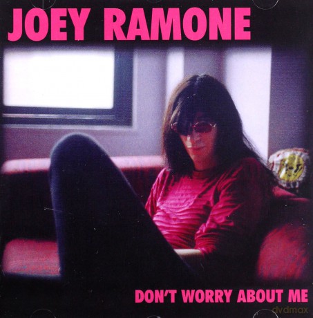 Joey Ramone: Don't Worry About Me [CD]
