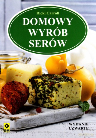 Domowy wyrób serów - Ricki Caroll [KSIĄŻKA]