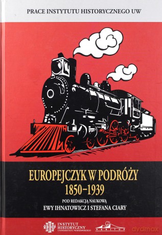 Europejczyk w podróży 1850-1939 - Ewa Ihnatowicz, Stefan Ciara [KSIĄŻKA]