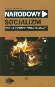 Narodowy socjalizm w kinie zjednoczonych Niemiec - Joanna Trajman [KSIĄŻKA]