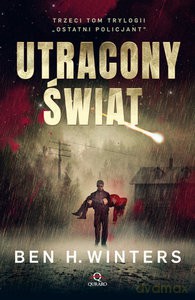 Ostatni policjant (Tom 3) Utracony świat - Ben H. Winters [KSIĄŻKA]