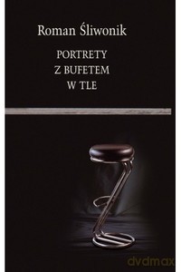 Portrety z bufetem w tle - Roman Śliwonik [KSIĄŻKA]