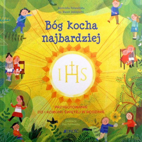 Bóg kocha najbardziej. Przygotowanie do I Komunii Świętej w rodzinie - Marek Dziewiecki, Agnieszka Porzezińska [KSIĄŻKA]