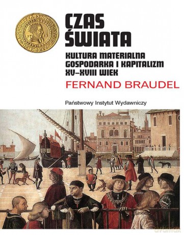 Czas świata. Kultura materialna, gospodarka i kapitalizm XV-XVIII wiek - Fernand Braudel [KSIĄŻKA]