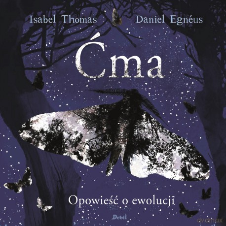 Ćma. Opowieść o ewolucji - Isabel Thomas, Daniel Egneus [KSIĄŻKA]