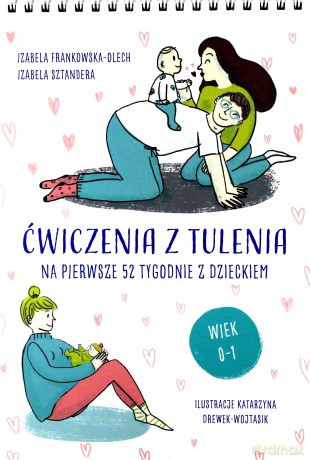 Ćwiczenia z tulenia na pierwsze 52 tygodnie z dzieckiem - Izabela Frankowska-Olech, Izabela Sztandera [KSIĄŻKA]